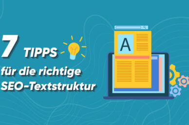 7 Tipps für die richtige SEO-Textstruktur