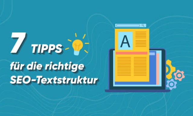 7 Tipps für die richtige SEO-Textstruktur