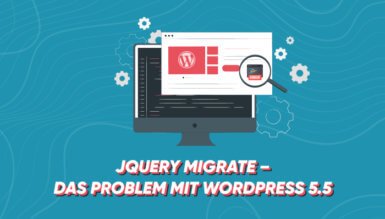 JQuery Migrate – das Problem mit WordPress 5.5, 5.6 und 5.7